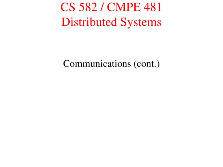 cs 582 cmpe 481 distributed systems
