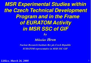 MSR Experimental Studies within the Czech Technical Development Program and in the Frame