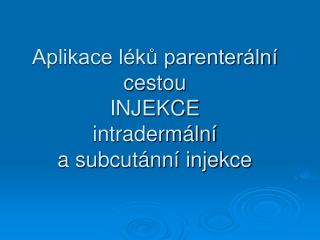 aplikace l k parenter ln cestou injekce intraderm ln a subcut nn injekce