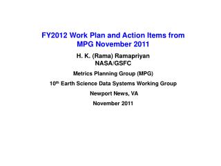 FY2012 Work Plan and Action Items from MPG November 2011 H. K. (Rama) Ramapriyan NASA/GSFC