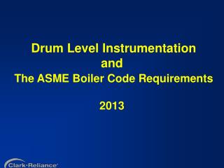 Drum Level Instrumentation and The ASME Boiler Code Requirements 2013