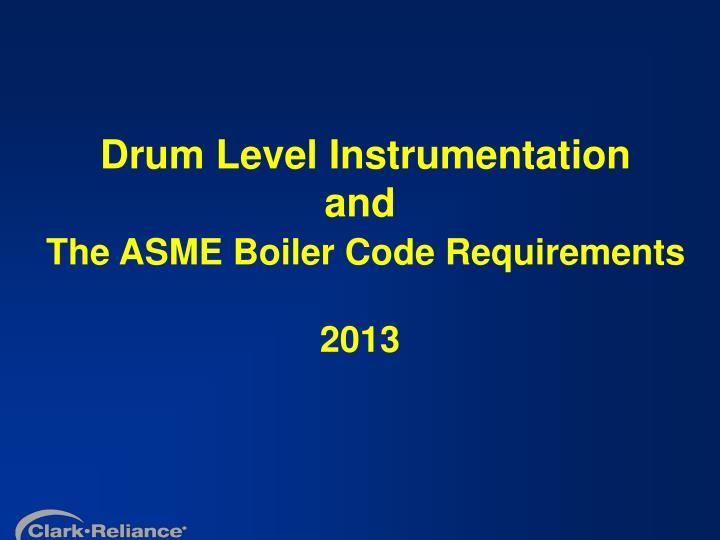 drum level instrumentation and the asme boiler code requirements 2013