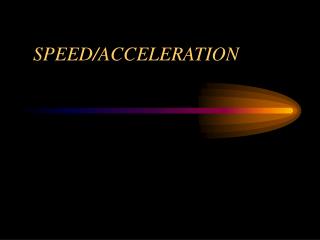 SPEED/ACCELERATION
