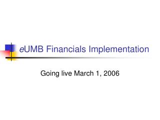 e umb financials implementation