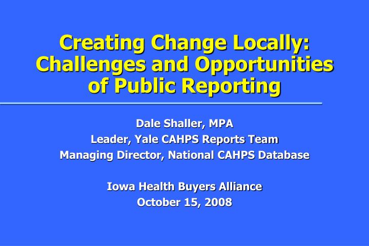 creating change locally challenges and opportunities of public reporting