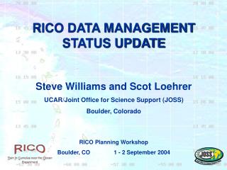 RICO DATA MANAGEMENT STATUS UPDATE Steve Williams and Scot Loehrer