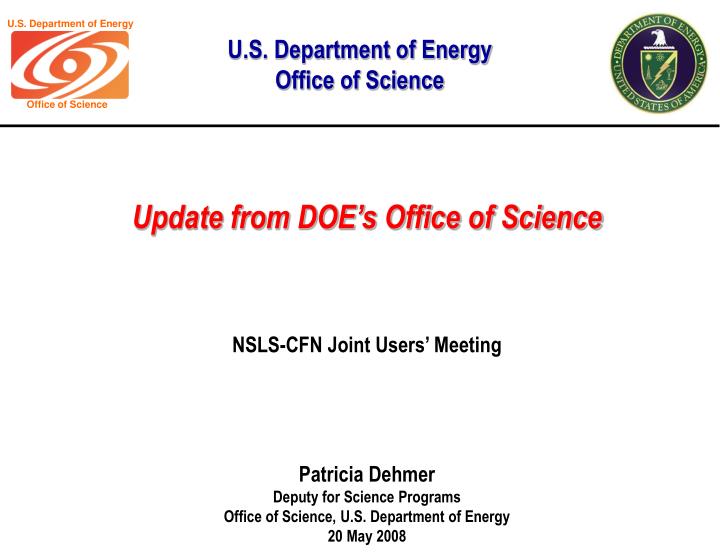 patricia dehmer deputy for science programs office of science u s department of energy 20 may 2008