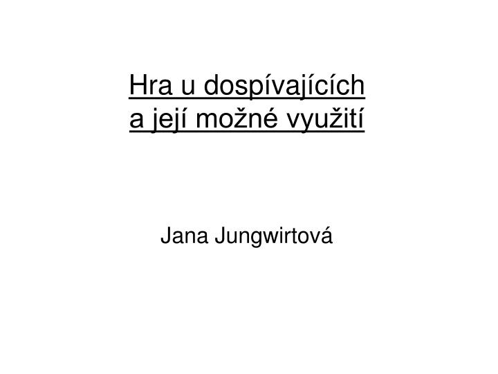 hra u dosp vaj c ch a jej mo n vyu it