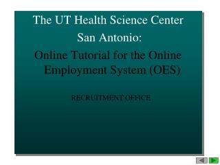 The UT Health Science Center San Antonio: Online Tutorial for the Online Employment System (OES)