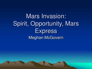 Mars Invasion: Spirit, Opportunity, Mars Express