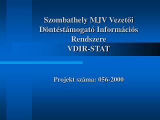 Szombathely MJV Vezetői Döntéstámogató Inform ációs Rendszere VDIR-STAT