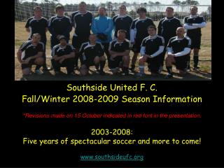 Southside United F. C. Fall/Winter 2008-2009 Season Information