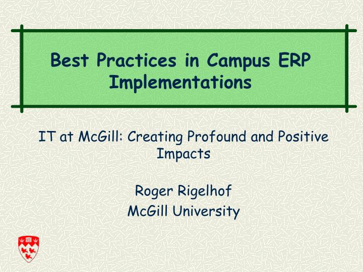 it at mcgill creating profound and positive impacts roger rigelhof mcgill university