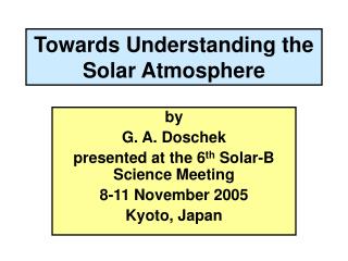 Towards Understanding the Solar Atmosphere