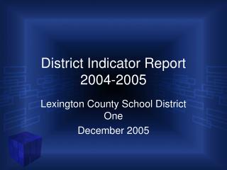 District Indicator Report 2004-2005