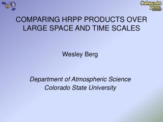 COMPARING HRPP PRODUCTS OVER LARGE SPACE AND TIME SCALES