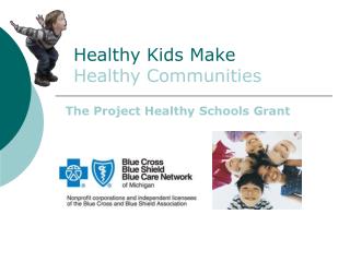 Healthy Kids Make 		Healthy Communities