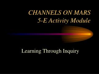 CHANNELS ON MARS 5-E Activity Module
