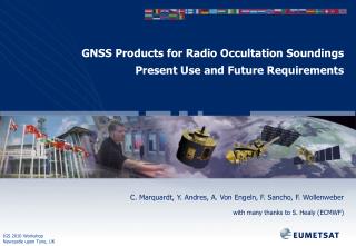 GNSS Products for Radio Occultation Soundings Present Use and Future Requirements