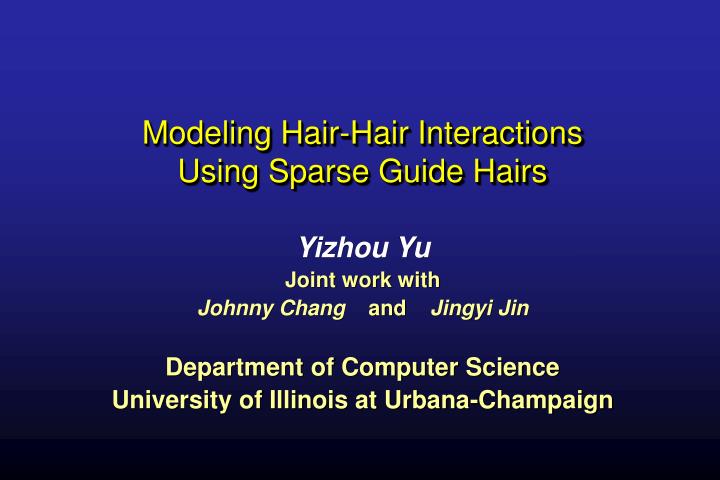 modeling hair hair interactions using sparse guide hairs