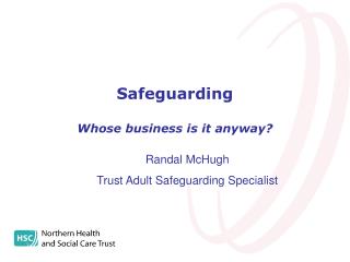 Safeguarding Whose business is it anyway?