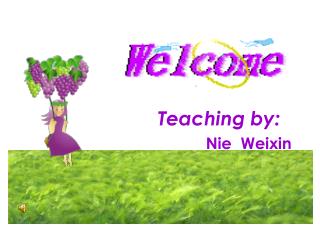 Teaching by: Nie Weixin