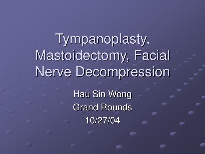 tympanoplasty mastoidectomy facial nerve decompression