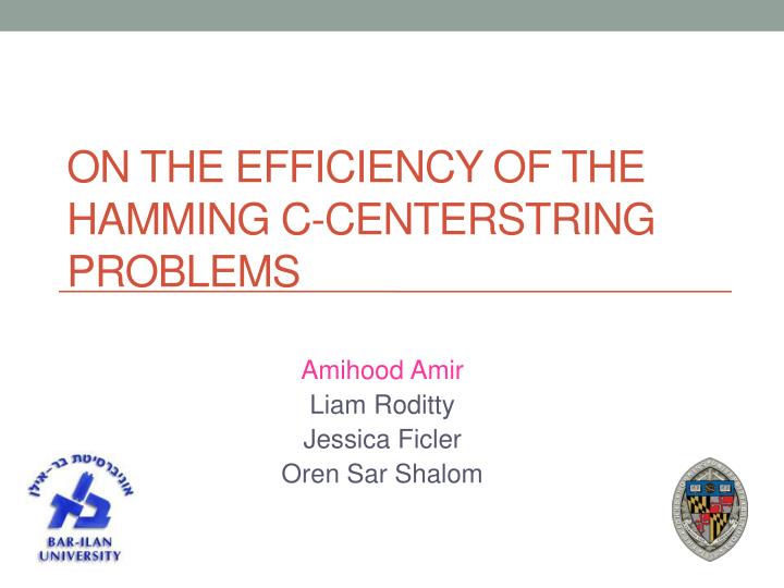 on the efficiency of the hamming c centerstring problems