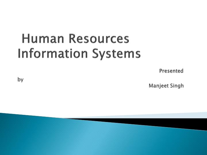 human resources information systems presented by manjeet singh