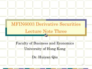Faculty of Business and Economics University of Hong Kong Dr. Huiyan Qiu