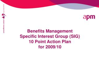 Benefits Management Specific Interest Group (SIG) 10 Point Action Plan for 2009/10