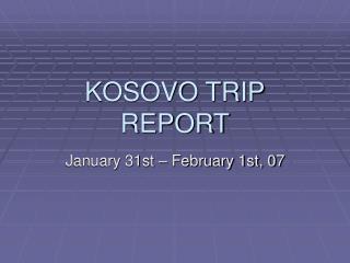 KOSOVO TRIP REPORT