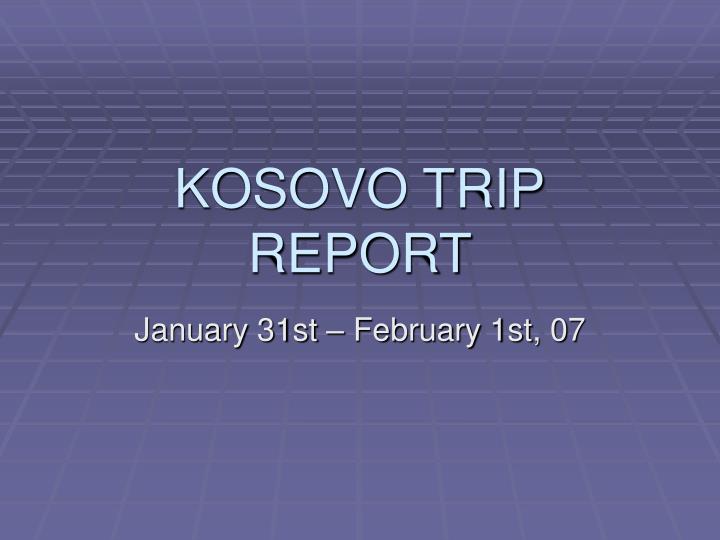 kosovo trip report