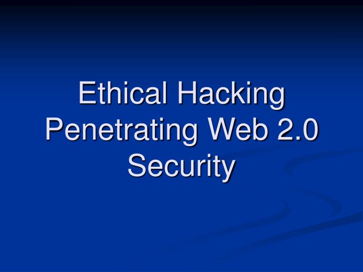 ethical hacking penetrating web 2 0 security