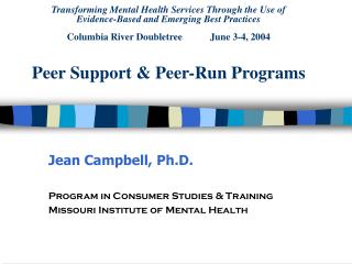 Jean Campbell, Ph.D. Program in Consumer Studies &amp; Training Missouri Institute of Mental Health