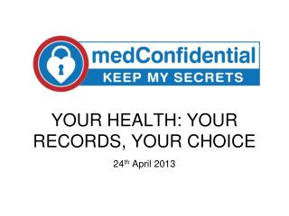 YOUR HEALTH: YOUR RECORDS, YOUR CHOICE