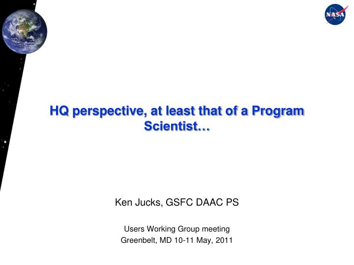 hq perspective at least that of a program scientist