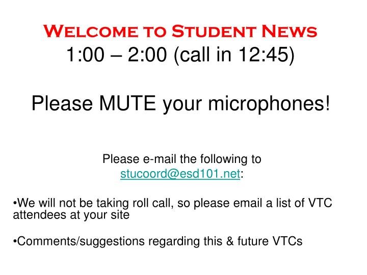 welcome to student news 1 00 2 00 call in 12 45 please mute your microphones