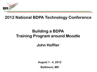 2012 National BDPA Technology Conference Building a BDPA Training Program around Moodle