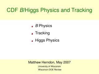 CDF B /Higgs Physics and Tracking