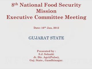 8 th National Food Security Mission Executive Committee Meeting Date: 16 th Jan, 2012