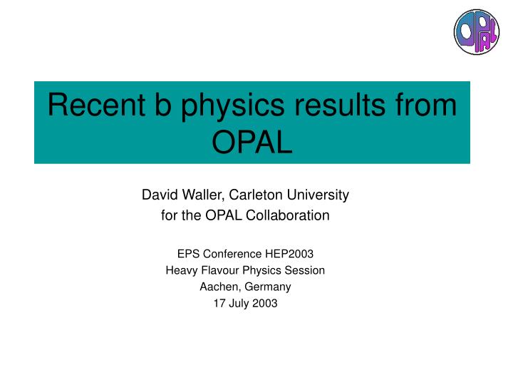 recent b physics results from opal