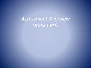 Assessment Overview Drake CPHS