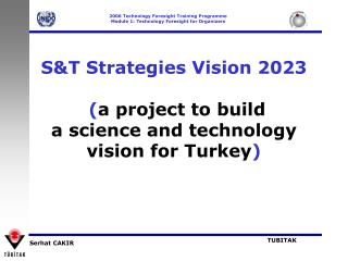 S&amp;T Strategies Vision 2023 ( a project to build a science and technology vision for Turkey )