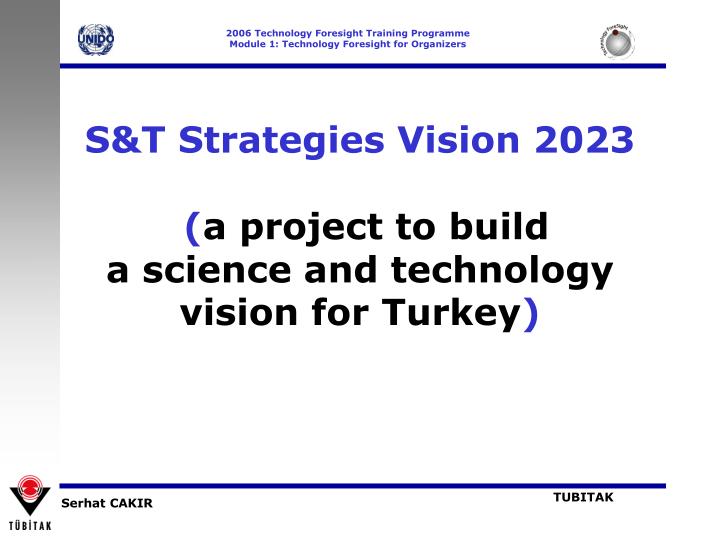 s t strategies vision 2023 a project to build a science and technology vision for turkey