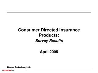 Consumer Directed Insurance Products: Survey Results April 2005