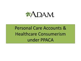Personal Care Accounts &amp; Healthcare Consumerism under PPACA