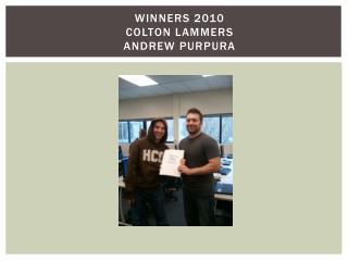 Winners 2010 Colton Lammers Andrew Purpura