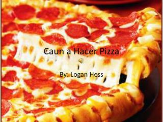 caun a h acer pizza