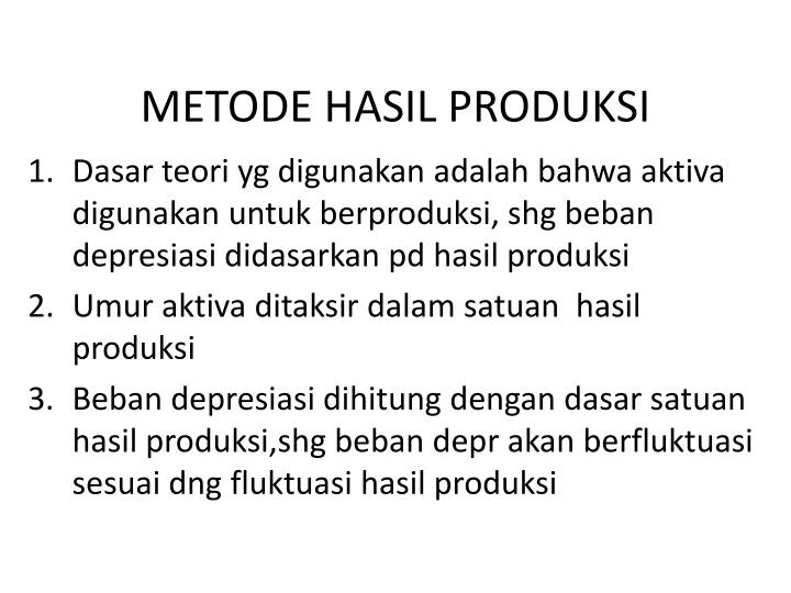 metode hasil produksi